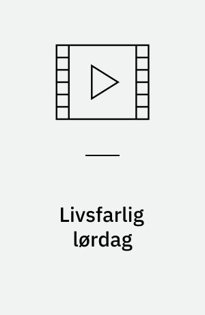 Livsfarlig lørdag