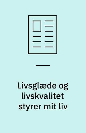 Livsglæde og livskvalitet styrer mit liv