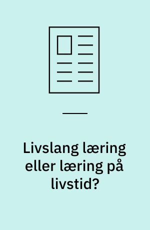 Livslang læring eller læring på livstid?