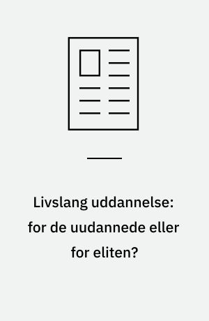 Livslang uddannelse: for de uudannede eller for eliten?