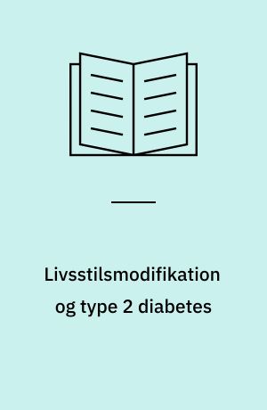 Livsstilsmodifikation og type 2 diabetes : en litteraturgennemgang af evidensen for effekt af intervention rettet mod ændring af kost-, motions- og rygevaner blandt type 2 diabetikere : masterafhandling