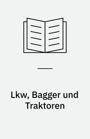 Lkw, Bagger und Traktoren