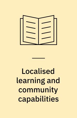 Localised learning and community capabilities : on organisation of knowledge in markets, firms and communities