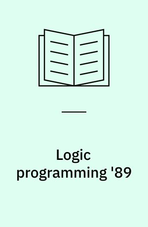 Logic programming '89 : Proceedings of the 8th Conference, Tokyo, Japan, July 12-14, 1989