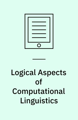 Logical Aspects of Computational Linguistics : First International Conference, LACL '96, Nancy, France, September 23-25, 1996. Selected Papers