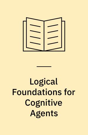 Logical Foundations for Cognitive Agents : Contributions in Honor of Ray Reiter