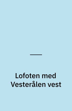 Lofoten med Vesterålen vest : bil- og turistkart 1:220 000