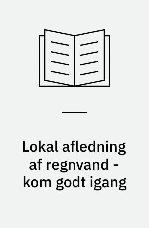 Lokal afledning af regnvand - kom godt igang