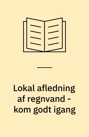 Lokal afledning af regnvand - kom godt igang