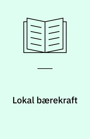 Lokal bærekraft : arbeidet med Lokal Agenda 21 i norske kommuner