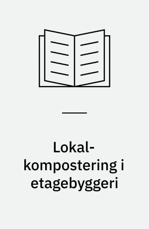 Lokal-kompostering i etagebyggeri : planlægning af forsøg