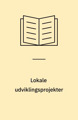 Lokale udviklingsprojekter : evaluering af bypuljeprojekter i "Den bæredygtige landsby", "Mindre byer - større muligheder"