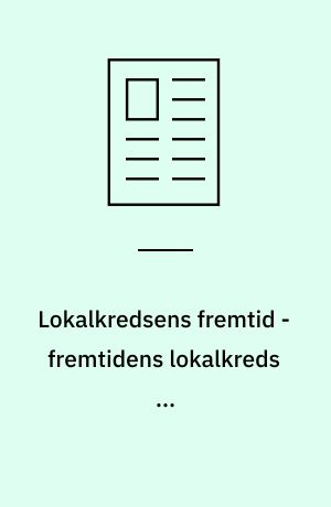Lokalkredsens fremtid - fremtidens lokalkreds ...