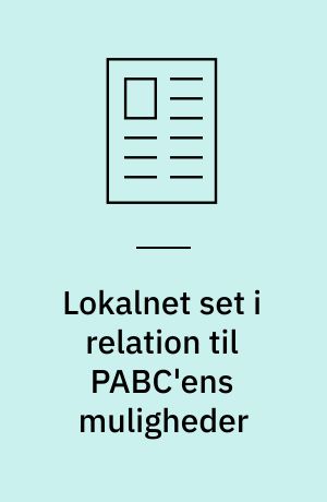 Lokalnet set i relation til PABC'ens muligheder