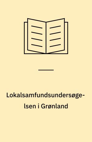Lokalsamfundsundersøgelsen i Grønland : fællesresumé
