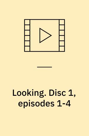 Looking. Disc 1, episodes 1-4 (Stor skrift)