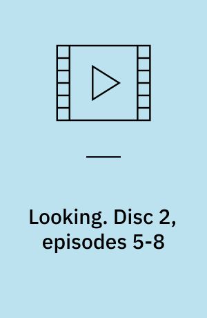 Looking. Disc 2, episodes 5-8 (Stor skrift)