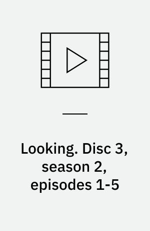 Looking. Disc 3, season 2, episodes 1-5 (Stor skrift)