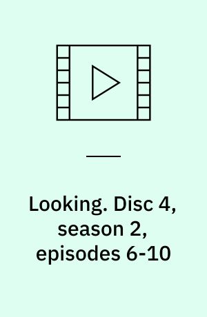 Looking. Disc 4, season 2, episodes 6-10 (Stor skrift)