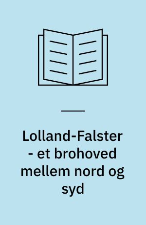 Lolland-Falster - et brohoved mellem nord og syd