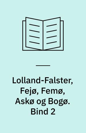 Lolland-Falster, Fejø, Femø, Askø og Bogø. Bind 2