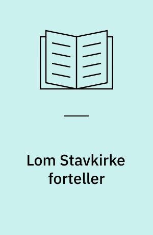 Lom Stavkirke forteller