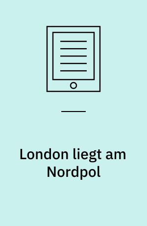London liegt am Nordpol : ein kurzfilm von Achim Wendel