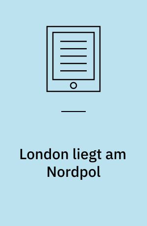 London liegt am Nordpol : ein kurzfilm von Achim Wendel