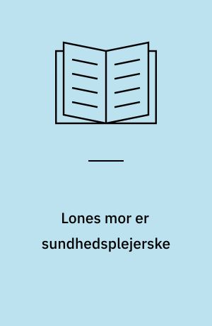 Lones mor er sundhedsplejerske