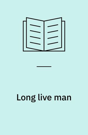 Long live man