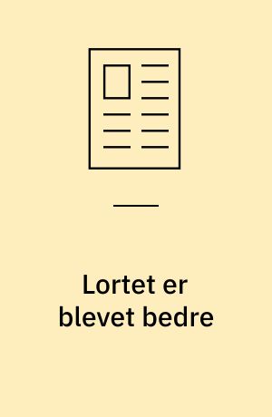Lortet er blevet bedre