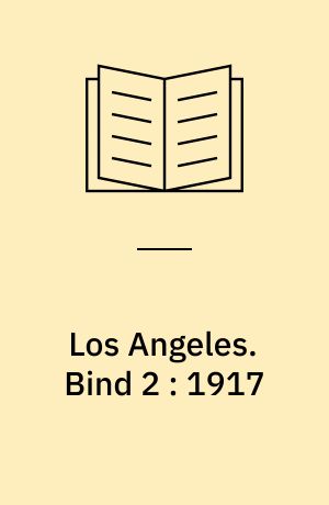 Los Angeles : englenes by. Bind 2 : 1917