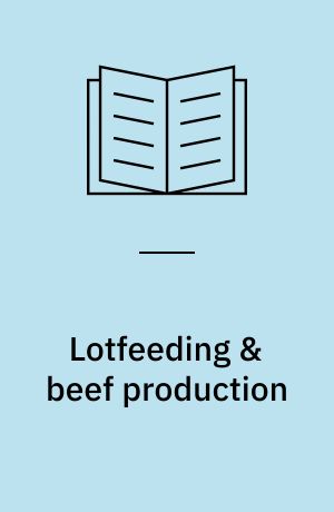 Lotfeeding & beef production : Refresher Course for Veterinarians, 1990 : venue: Stephen Roberts Lecture Theatre