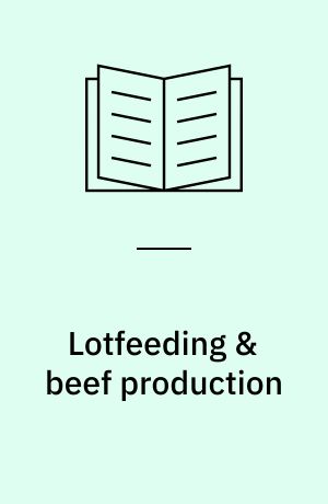 Lotfeeding & beef production : Refresher Course for Veterinarians, 1990 : venue: Stephen Roberts Lecture Theatre