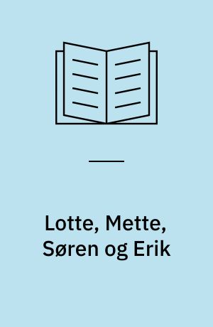 Lotte, Mette, Søren og Erik