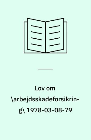 Lov om \arbejdsskadeforsikring\ 1978-03-08-79 : med stikordsregister