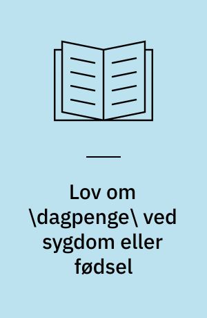 Lov om \dagpenge\ ved sygdom eller fødsel