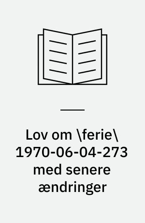Lov om \ferie\ 1970-06-04-273 med senere ændringer : med stikordsregister