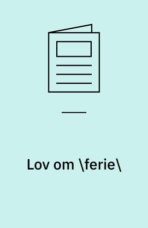 Lov om \ferie\: Bekendtgørelse om \feriegodtgørelse\ (om ferie-giro-systemet m.v.)