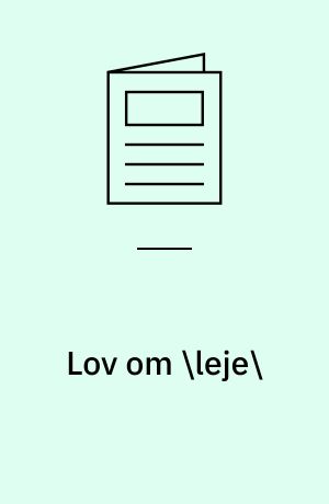 Lov om \leje\: Lov om midlertidig regulering af \boligforholdene\: Lov om lejeregulering i \erhvervslokaler\ m.v.