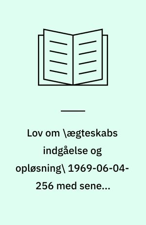 Lov om \ægteskabs indgåelse og opløsning\ 1969-06-04-256 med senere ændringer: Bekendtgørelse om \ægteskabs indgåelse\ 1969-12-18-B 559 med senere ændringer: Bekendtgørelse om \ægteskabs opløsning\ 1969-12-18-B 560 med senere ændringer: Lov om \ægteskabets retsvirkninger\ 1925-03-18-56 med senere ændringer: Lov om bevarelse af \enkepensionsret\ ved separation og skilsmisse 1941-03-14-102 med senere ændringer : med stikordsregister og oversigt over tilhørende bekendtgørelser og cirkulærer m. v.