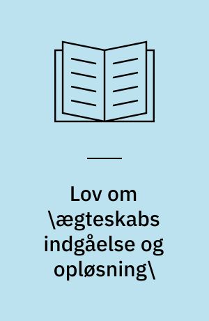 Lov om \ægteskabs indgåelse og opløsning\: Bekendtgørelse om \ægteskabs indgåelse\: Bekendtgørelse om \ægteskabs opløsning\ ;Lov om ægteskabets retsvirkninger ; Lov om bevarelse af enkepensionsret ved separation og skilsmisse