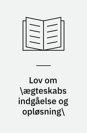 Lov om \ægteskabs indgåelse og opløsning\: Bekendtgørelse om \ægteskabs indgåelse\: Bekendtgørelse om \ægteskabs opløsning\ ;Lov om ægteskabets retsvirkninger ; Lov om bevarelse af enkepensionsret ved separation og skilsmisse