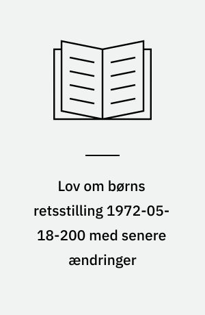 Lov om børns retsstilling 1972-05-18-200 med senere ændringer: Inddrivelse af underholdsbidrag 1963-04-24-150 med senere ændringer : med stikordsregister