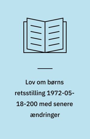 Lov om børns retsstilling 1972-05-18-200 med senere ændringer: Inddrivelse af underholdsbidrag 1963-04-24-150 med senere ændringer : med stikordsregister