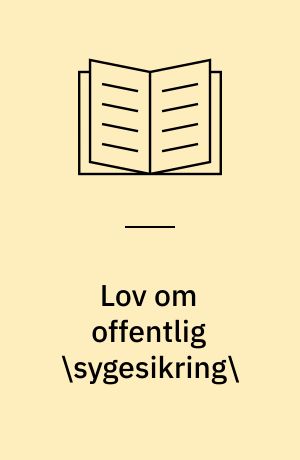 Lov om offentlig \sygesikring\ : med - oversigt over tilhørende bekendtgørelser og cirkulærer m. v. - stikordsregister - samt litteraturliste