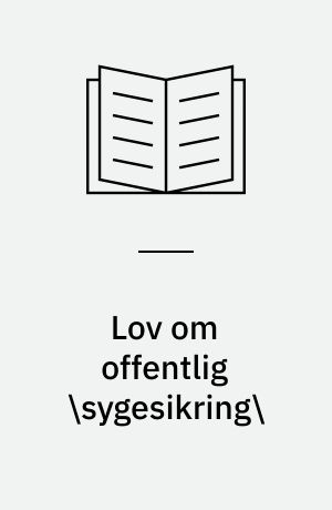 Lov om offentlig \sygesikring\ : med - oversigt over tilhørende bekendtgørelser og cirkulærer m. v. - stikordsregister - samt litteraturliste