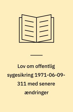 Lov om offentlig sygesikring 1971-06-09-311 med senere ændringer : med stikordsregister