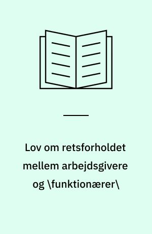 Lov om retsforholdet mellem arbejdsgivere og \funktionærer\ : (funktionærlov)