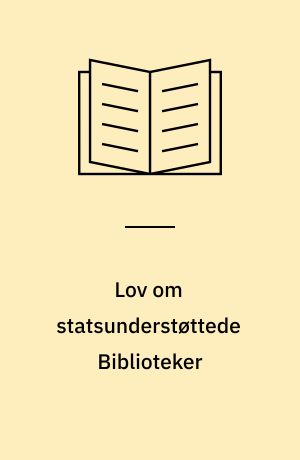 Lov om statsunderstøttede Biblioteker : af 5. Marts 1921 : med dertil hørende bekendtgørelser
